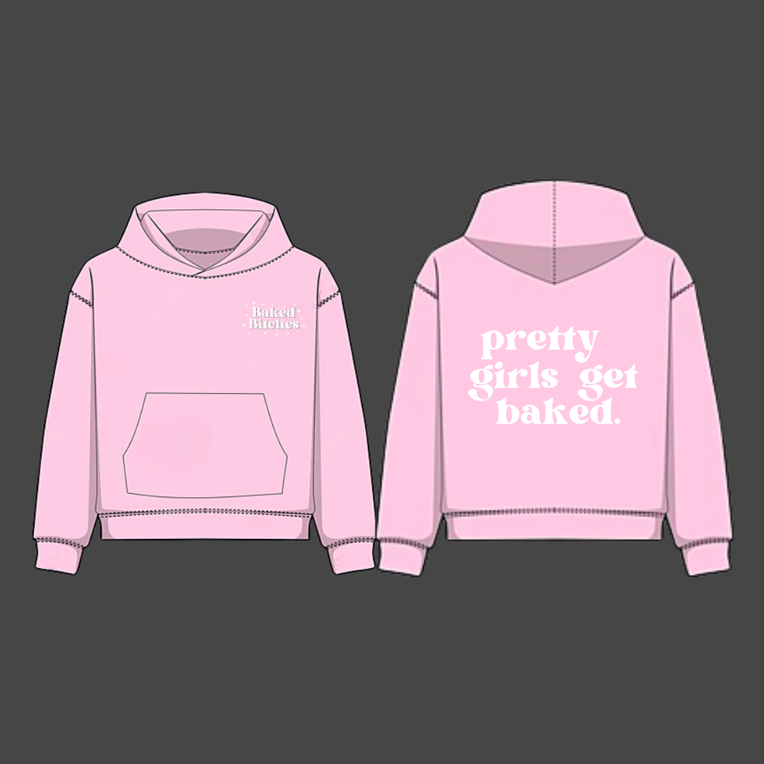 Pretty Girls Get Baked Hoodie