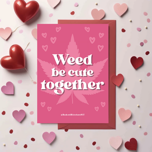 Weed be cute together Card