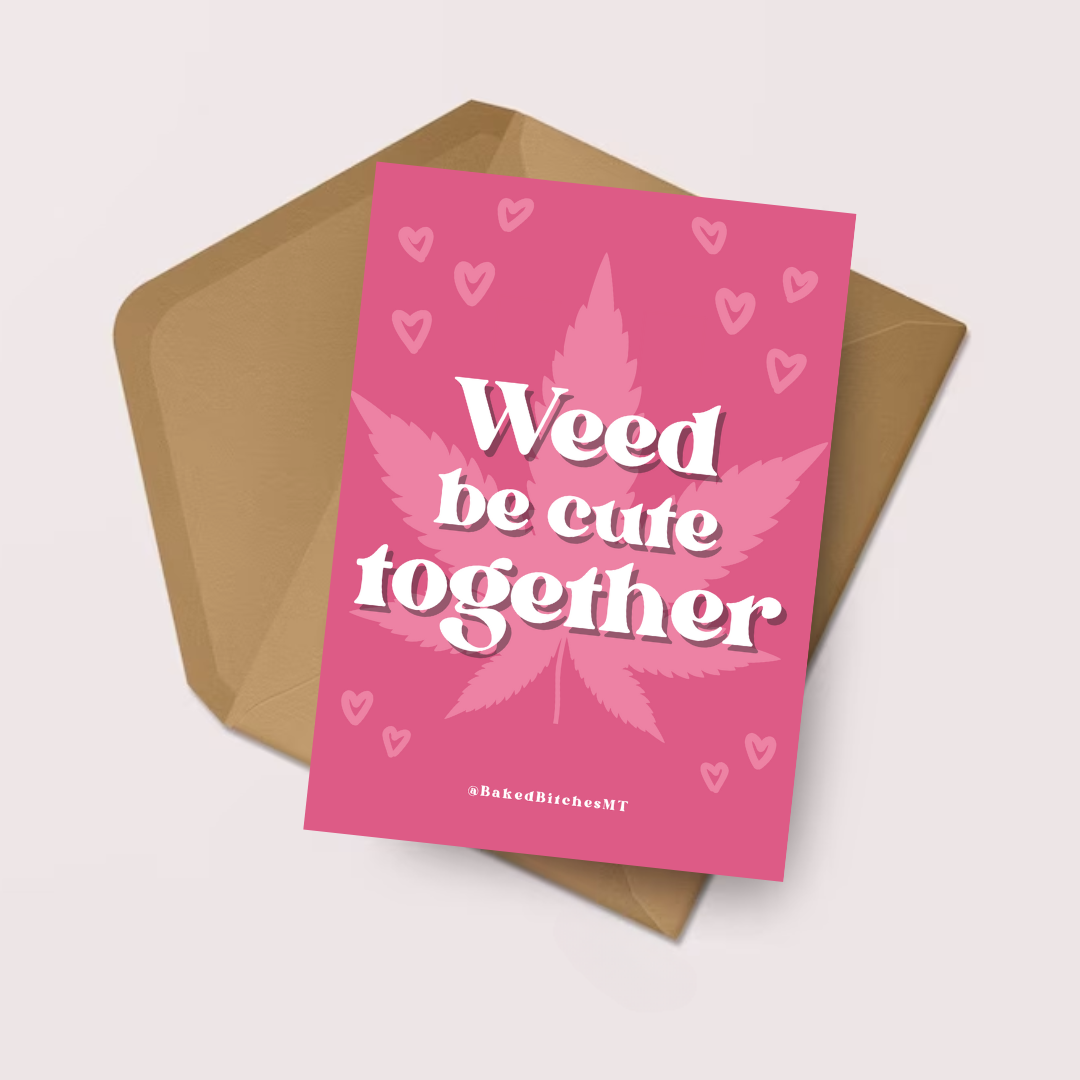 Weed be cute together Card